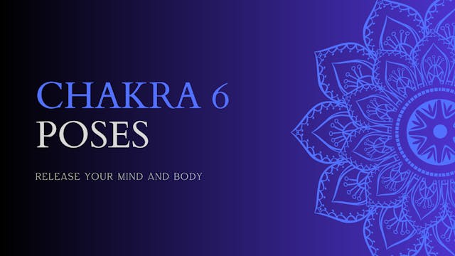 Chakra 6 Poses