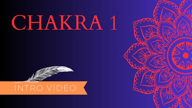 Chakra 1 Intro
