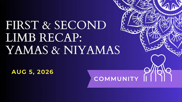 Limb 1 and 2: Yamas & Niyamas Recap (...