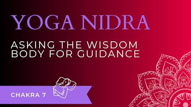 Yoga Nidra: Asking Wisdom Body for Gu...