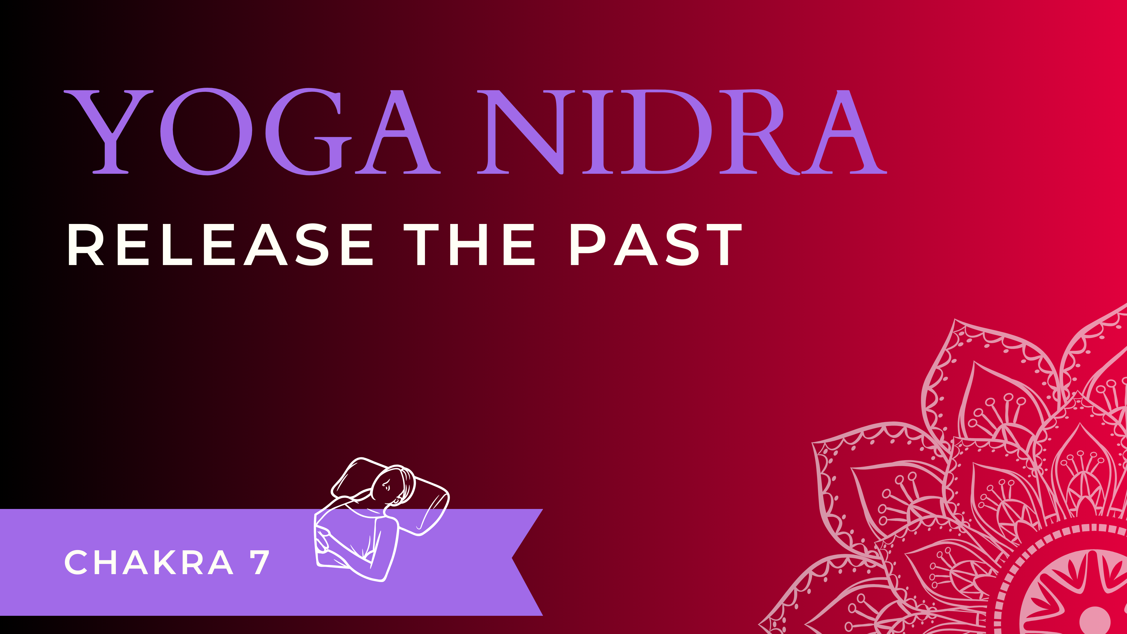Yoga Nidra: Release The Past