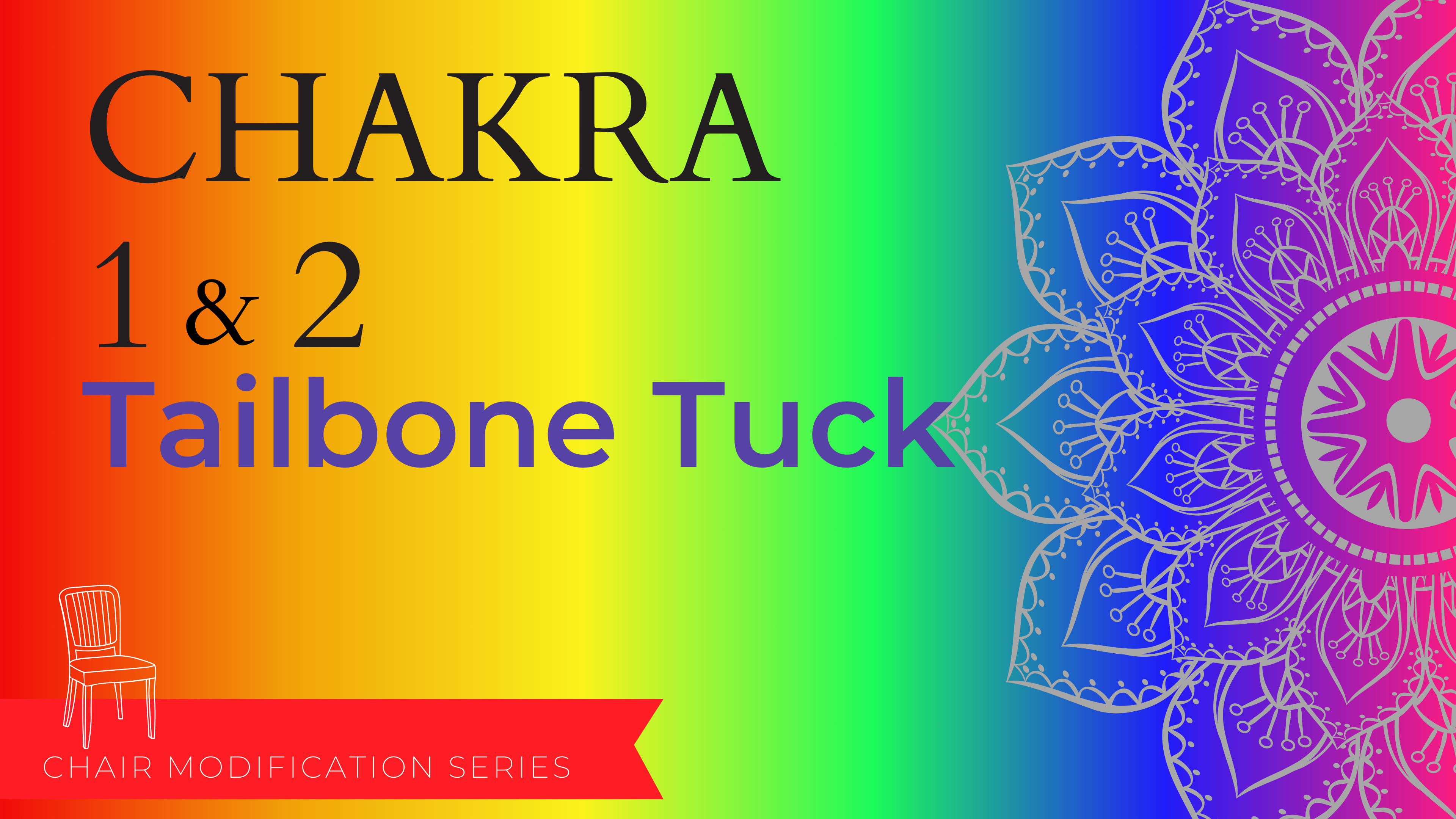 Chakra - Tailbone Tuck