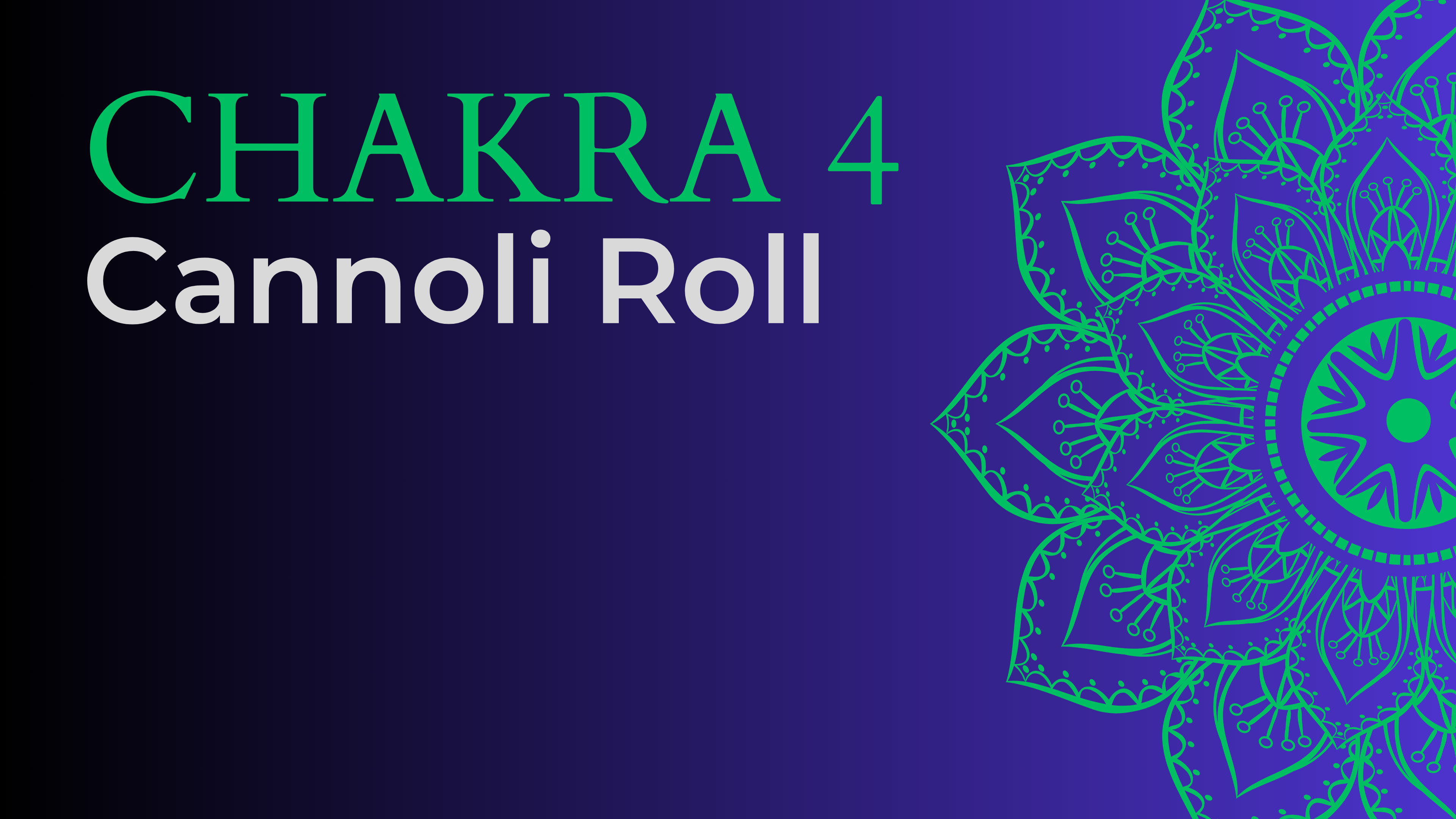Chakra - Cannoli Roll