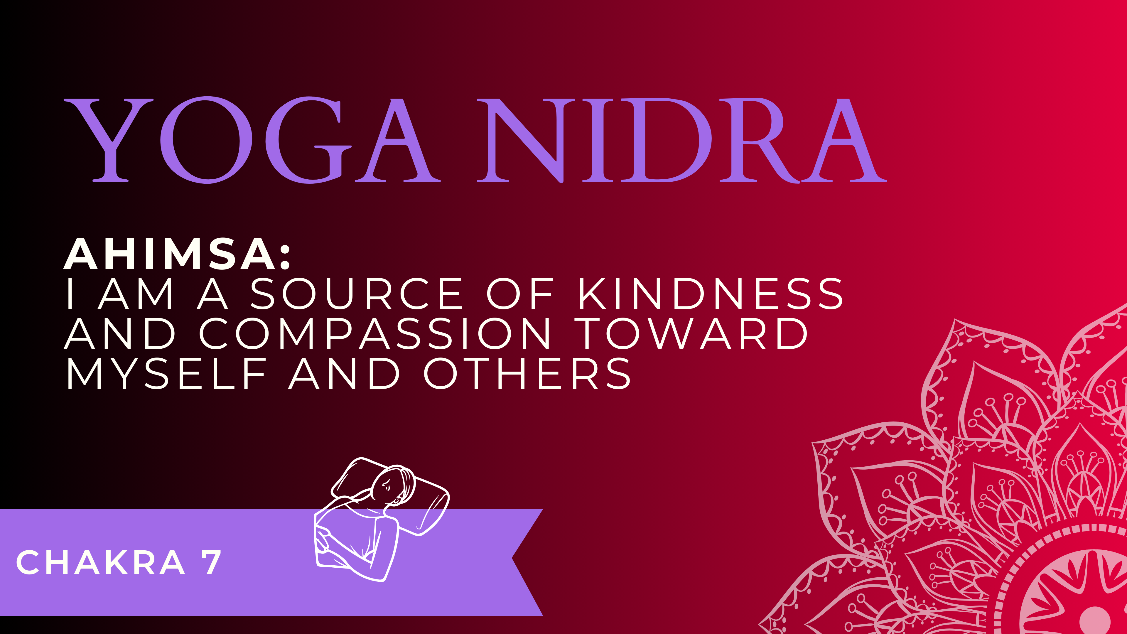 Ahimsa: I am a source of kindness and compassion toward myself and others