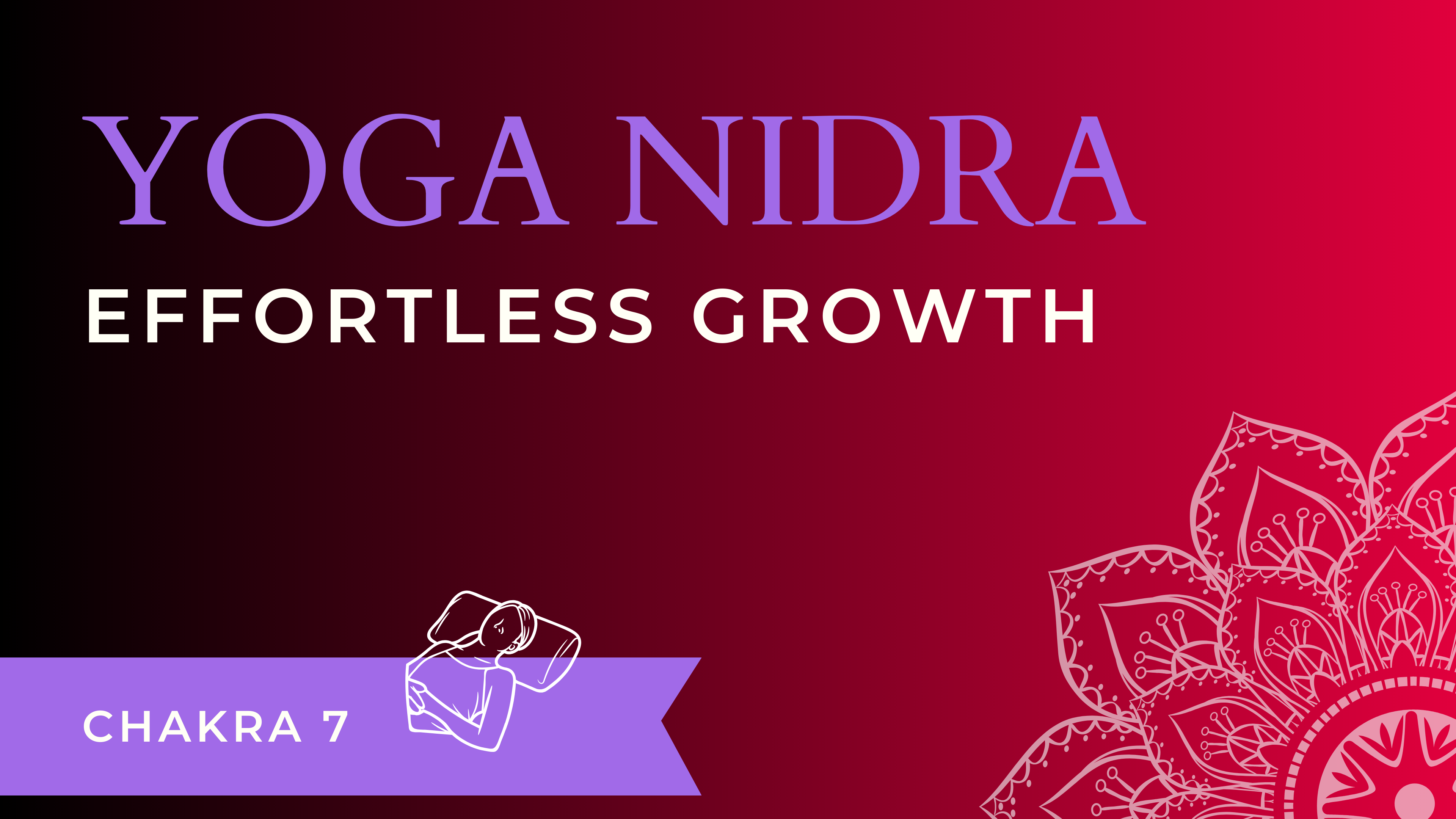 Yoga Nidra: Effortless Growth