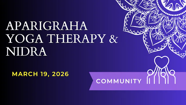Aparigraha with A Yoga Therapy & Nidr...