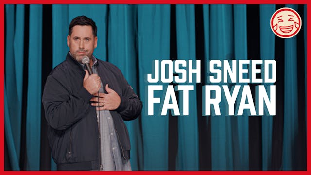 Josh Sneed: Fat Ryan