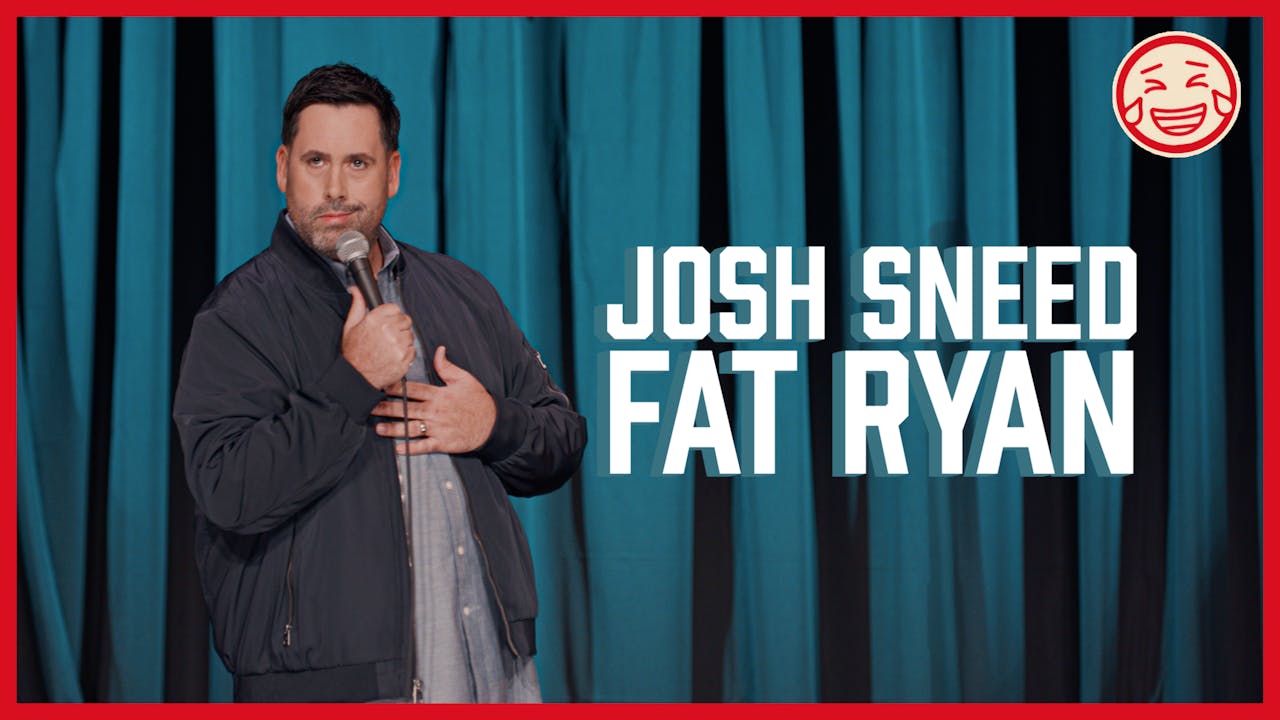 Josh Sneed: Fat Ryan