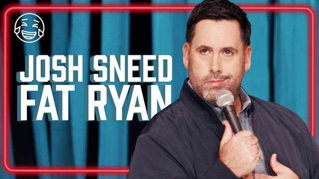 Josh Sneed: Fat Ryan