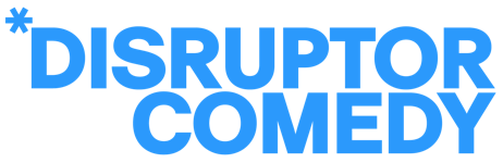Disruptor Comedy