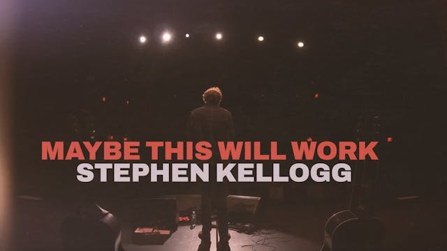 Stephen Kellogg: Maybe This Will Work