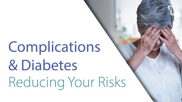 Session 8 - Complications and Diabetes; Reducing Your Risks with Erin