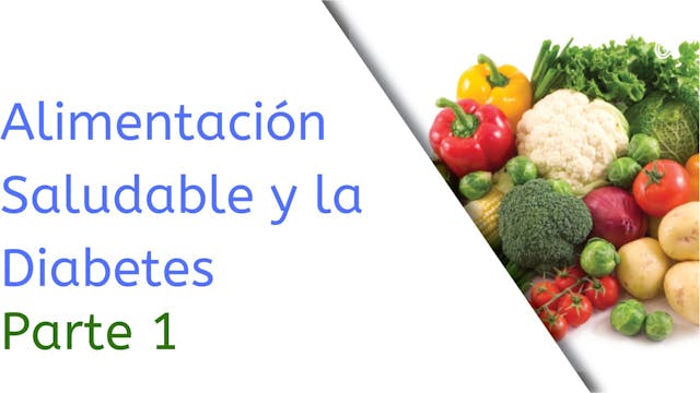 DSME02a Healthy Eating and Diabetes - Part 1 en Español