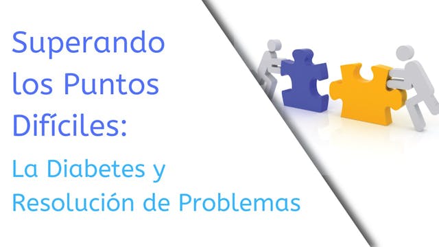 DSME06 Getting Through The Tough Spots_ Diabetes and Problem Solving en Español