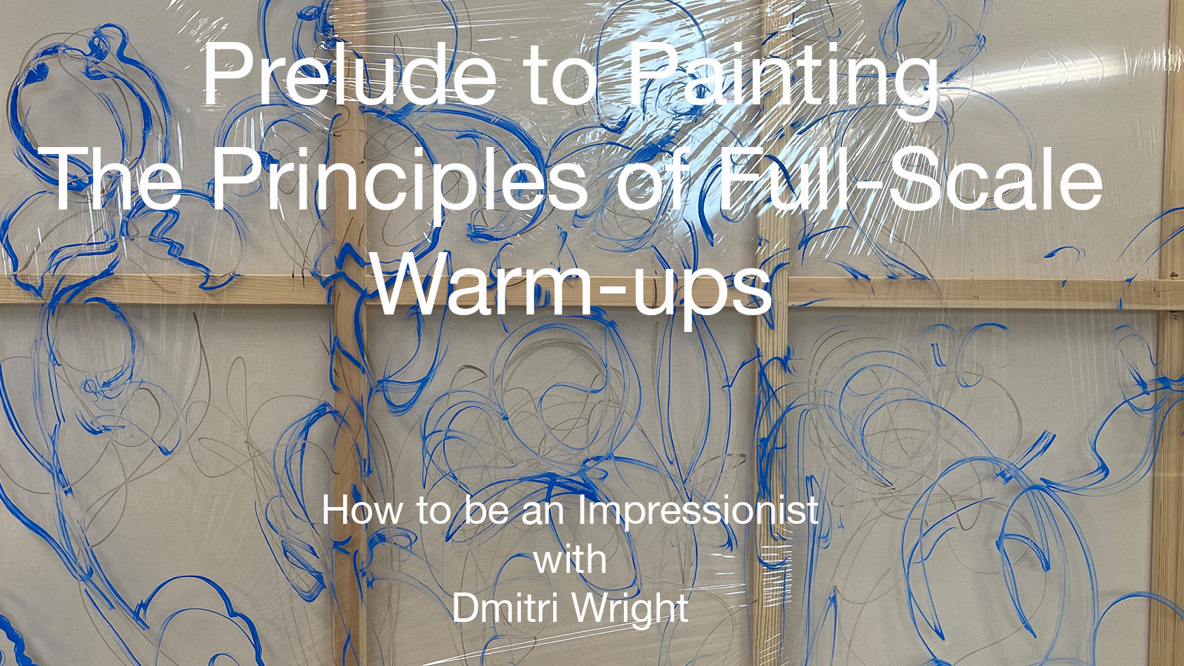 Iris 1.1 Prelude to Painting  - Principles of Full-Scale Warm-ups