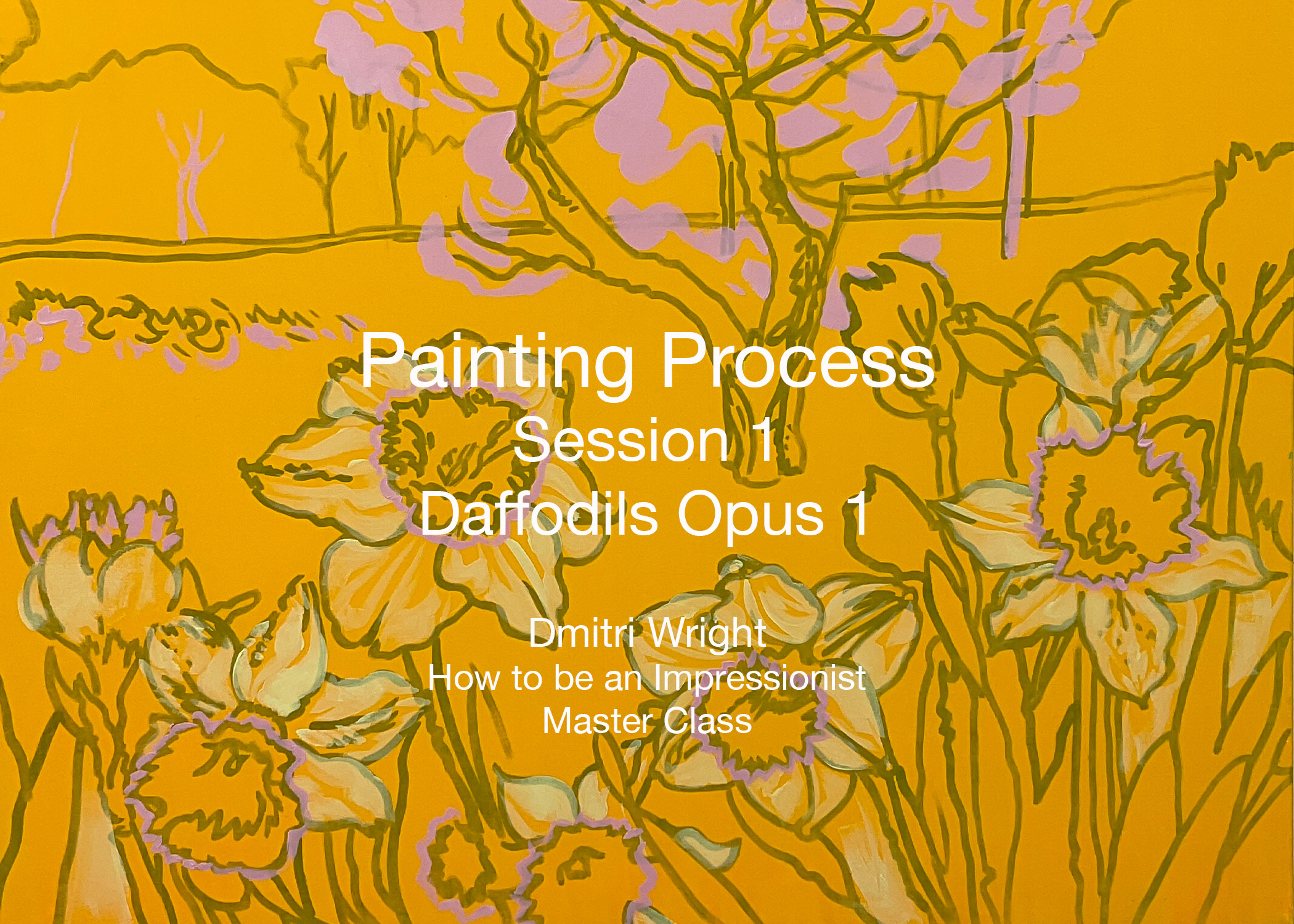  Painting Process Session 1: Daffodils Opus 1