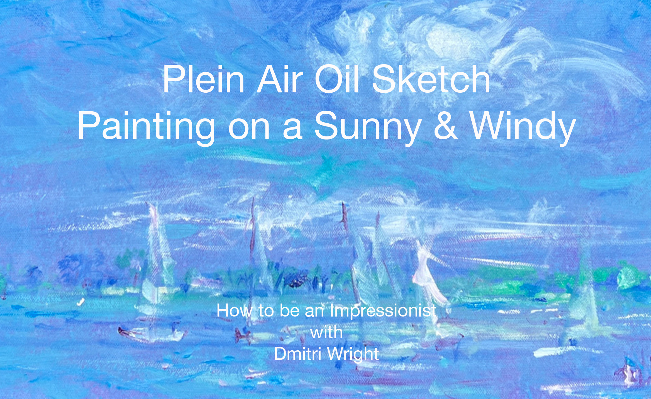 Plein Air Painting Demonstration:  Oil Sketch of a Marine Landscape