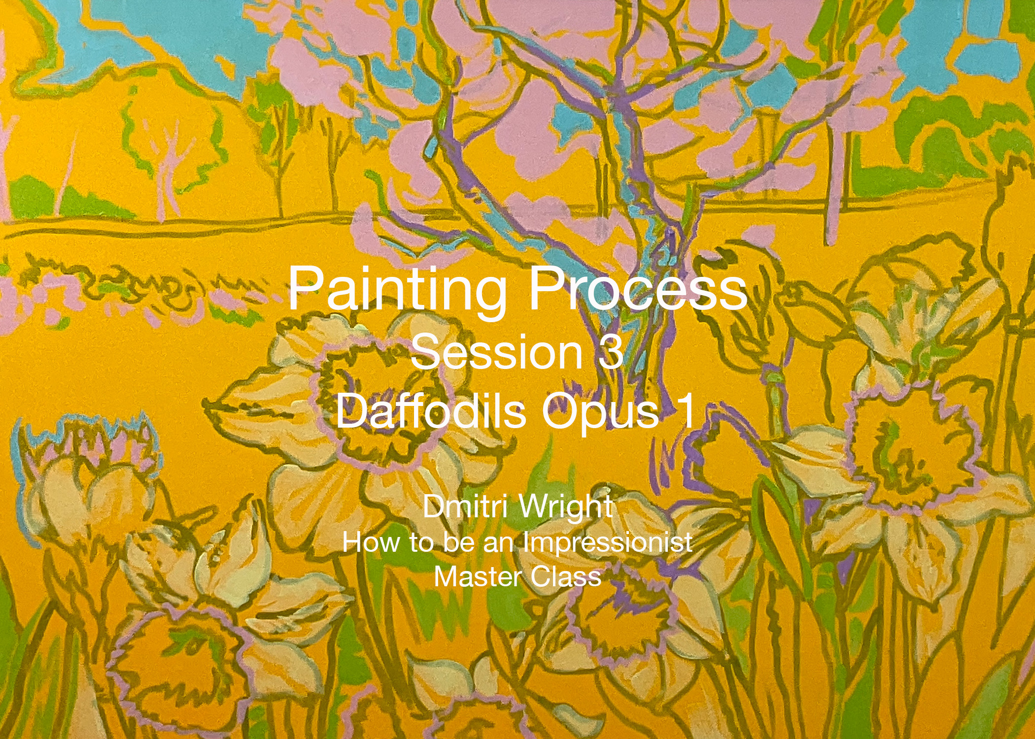 Painting Process Session 3: Daffodils Opus I  Demo 2x