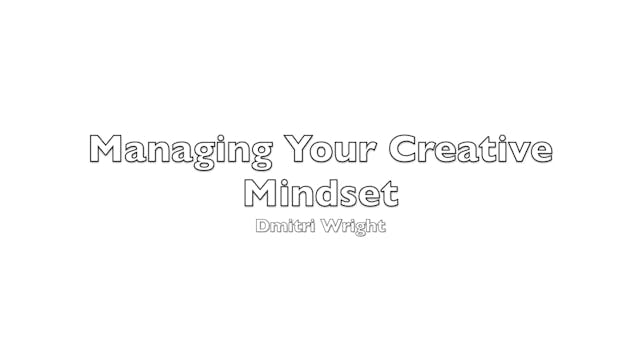 Managing Your Creative Mindset