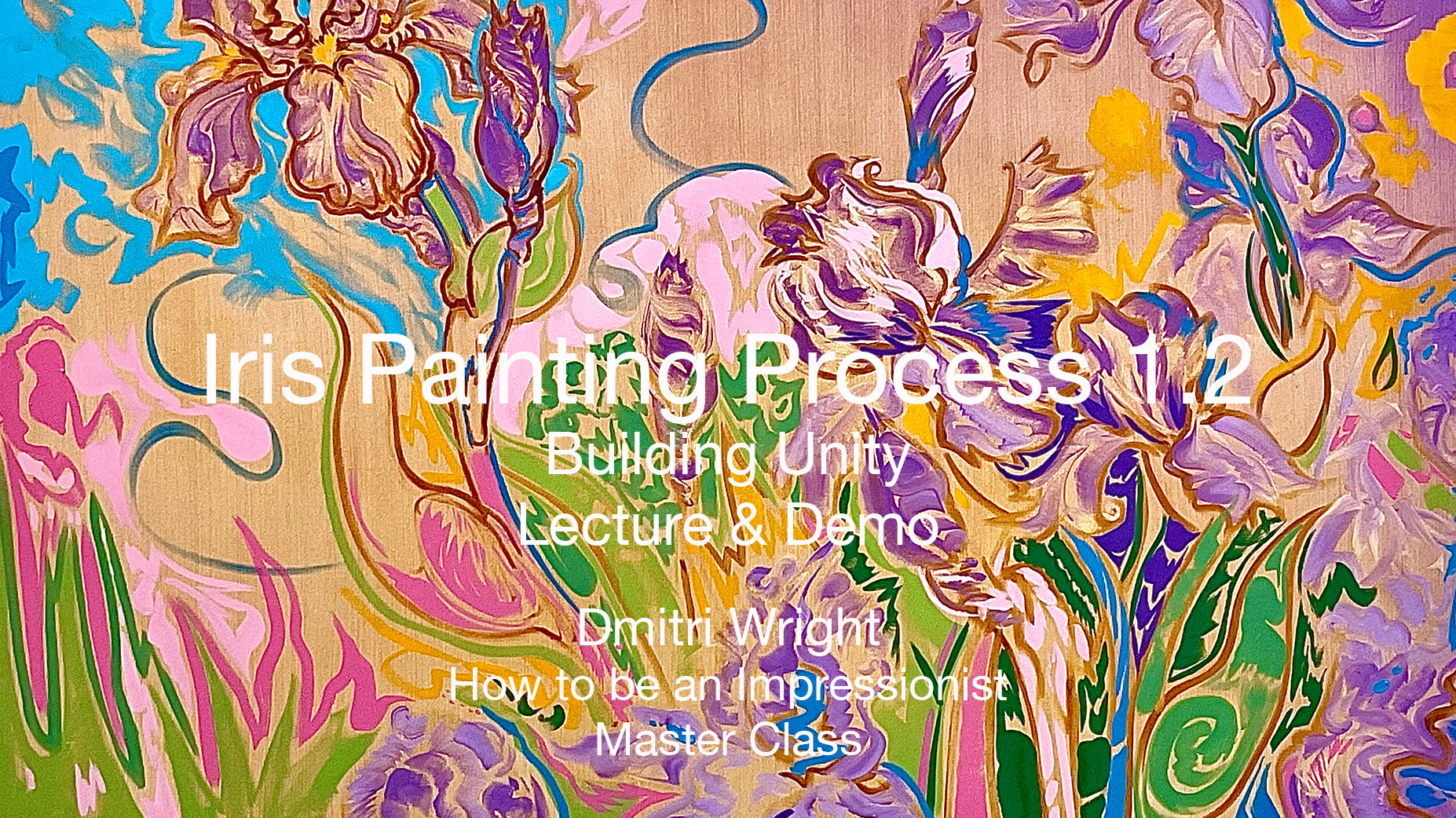 Iris Painting Process 1.2 Building Unity: Color, Pattern and Brushwork 