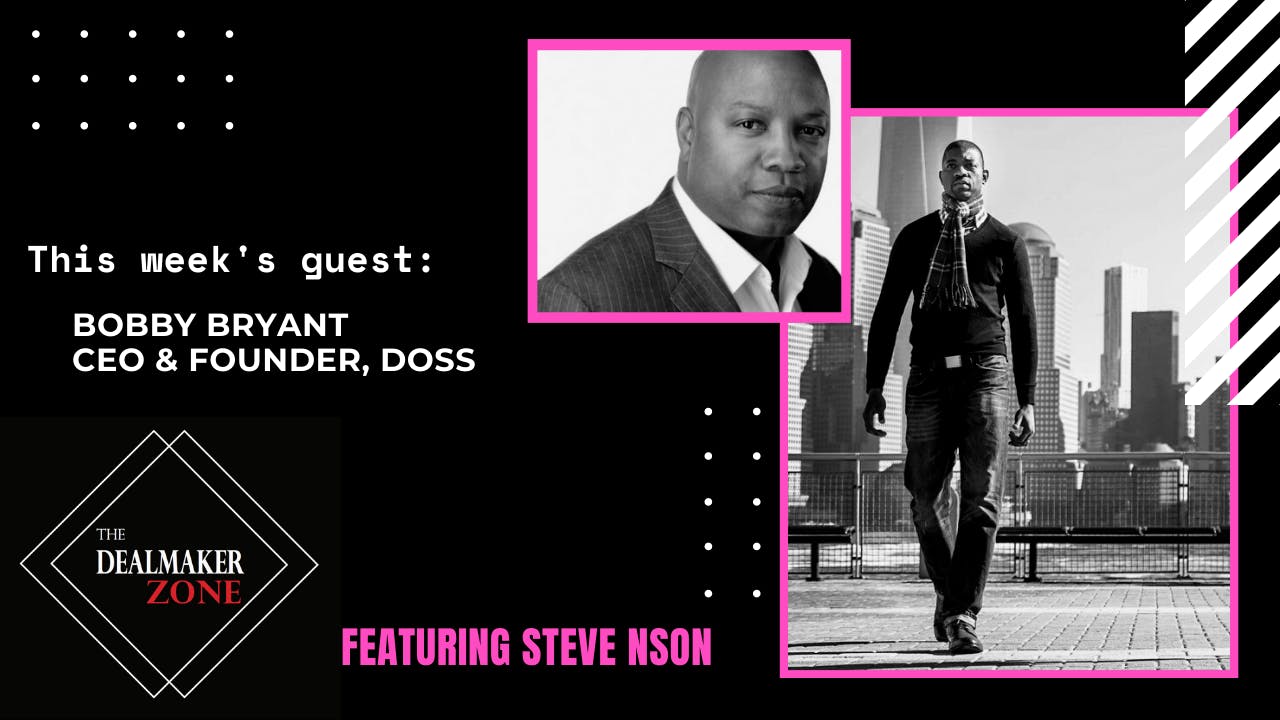 The Dealmaker Zone with Bobby Bryant, CEO & Founder Doss DMZStream