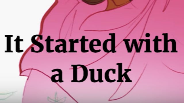 It Started With A Duck