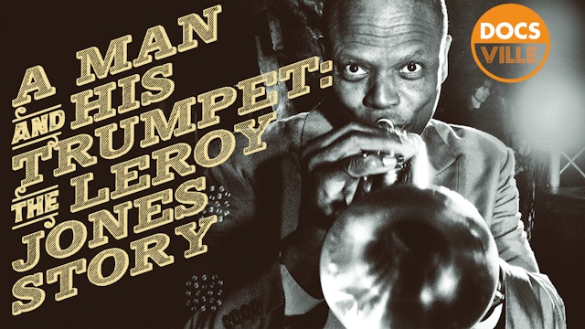 A Man And His Trumpet - The Leroy Jones Story