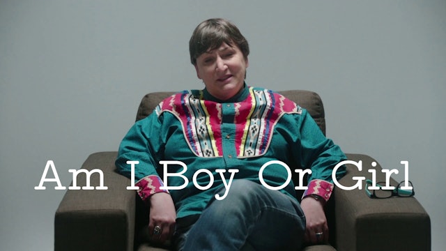 Am I A Boy or Girl Featuring Sandy Leo Laframboise - First Nations Transgender