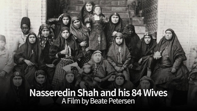Nasseredin Shah and his 84 Wives