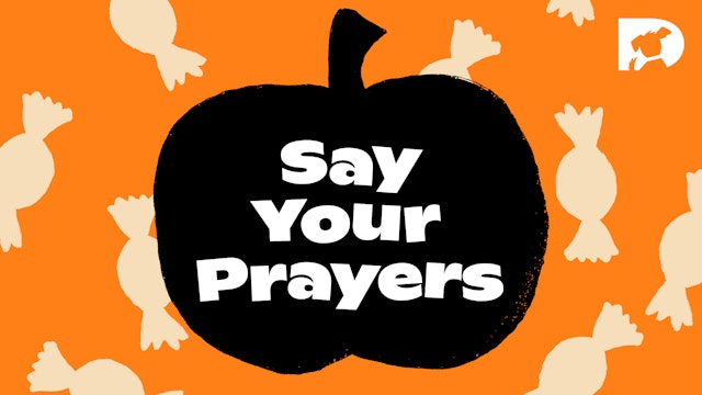Tricks for Treats: Say Your Prayers