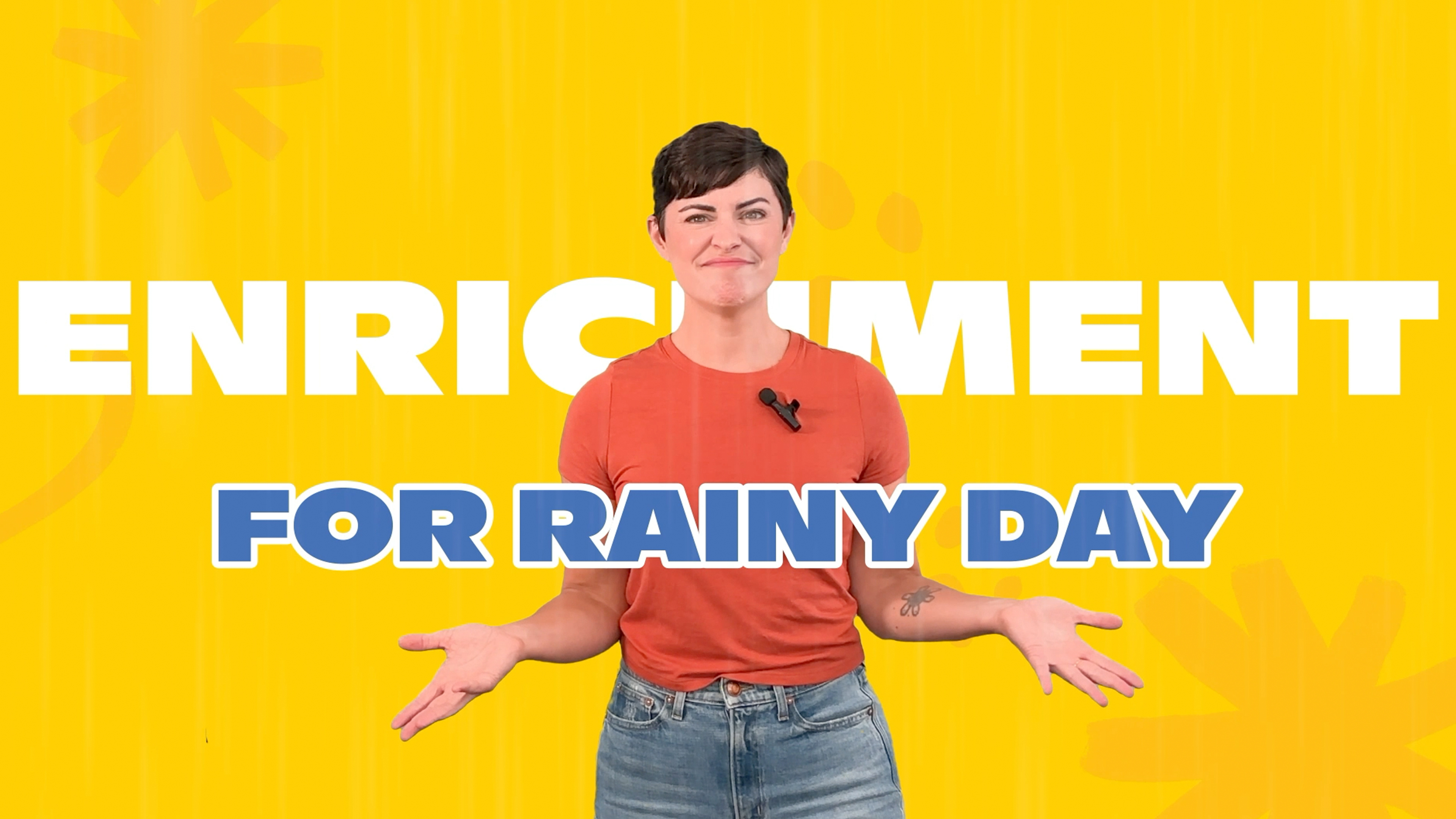 Enrichment for a Rainy Day
