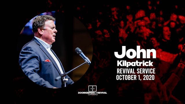 John Kilpatrick | Revival Service | October 3, 2020