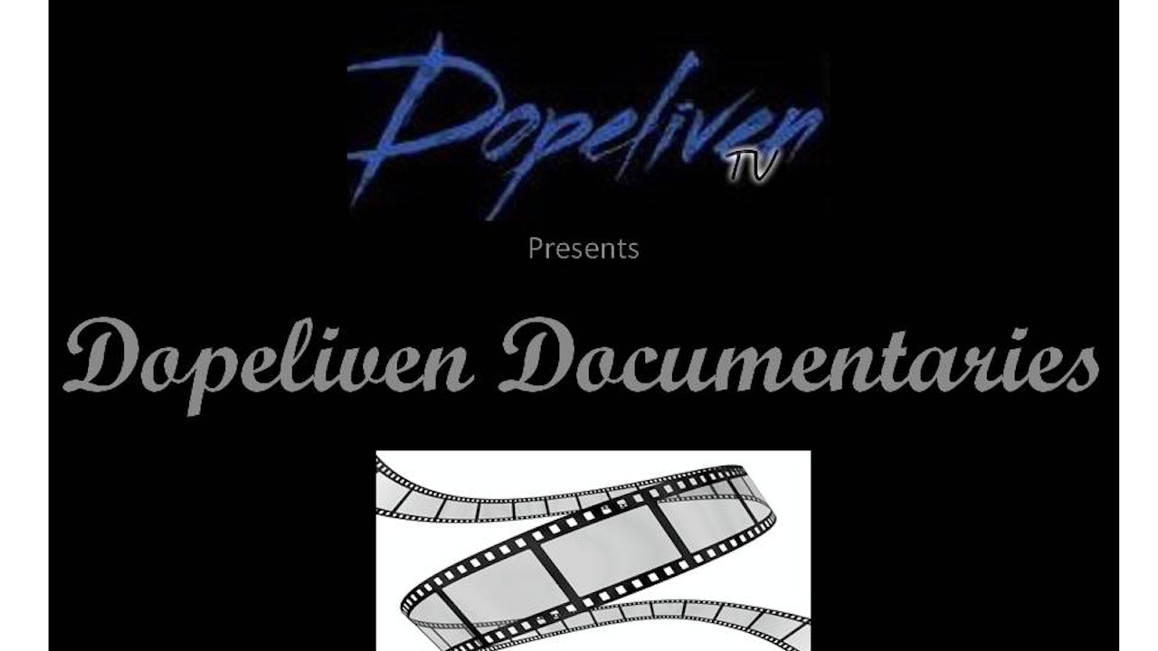 DopeLiven TV Presents:  DopeLiven Documentaries