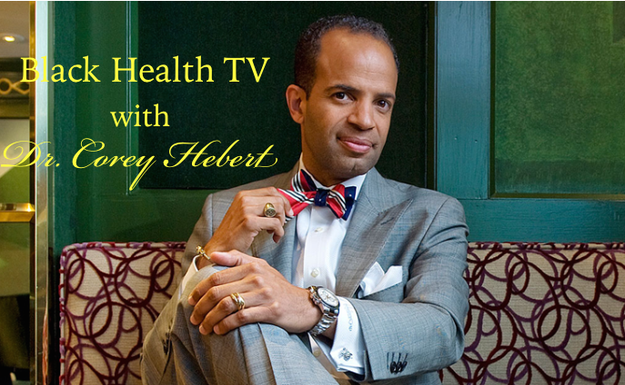 Black Health TV with Dr. Corey Hebert