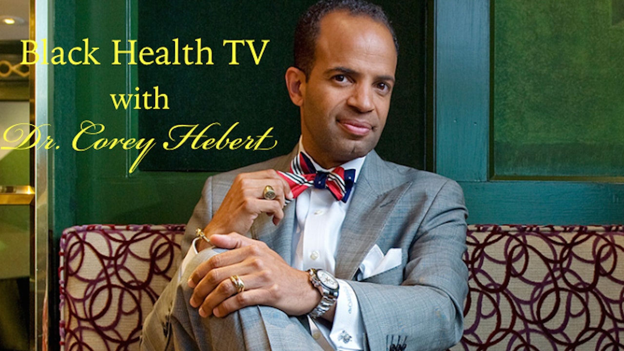 Black Health TV with Dr. Corey Hebert