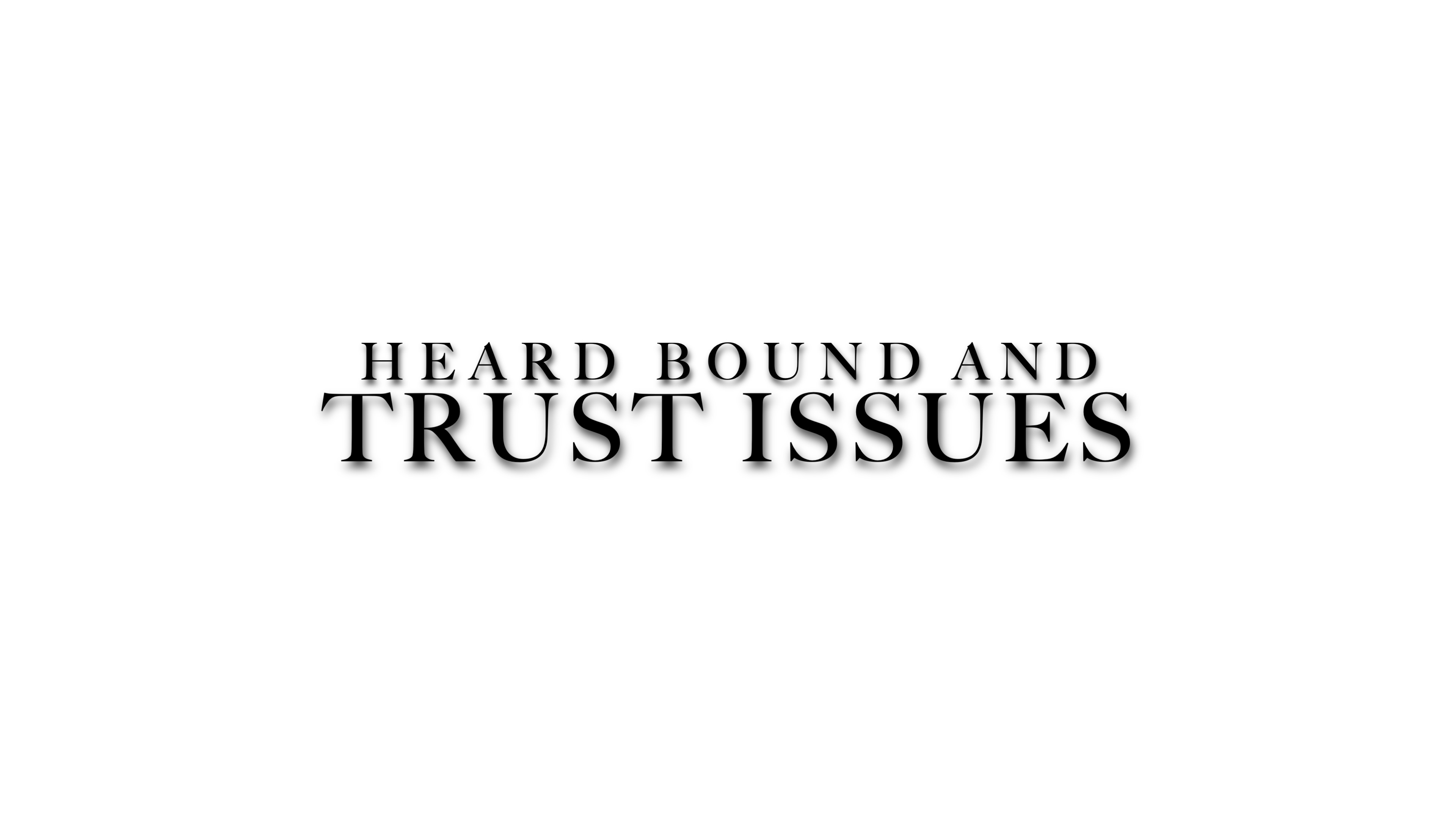 Heard Bound issues and building trust