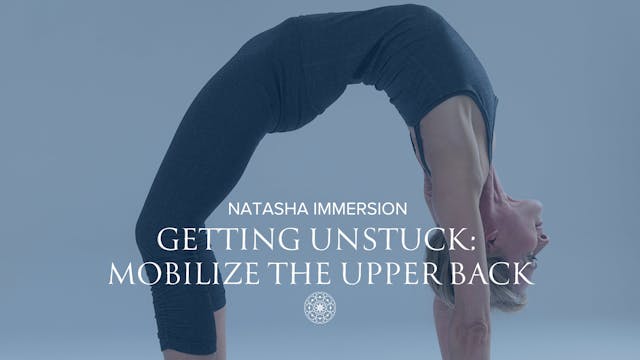 Getting Unstuck: Mobilize the Upper Back • 70 min