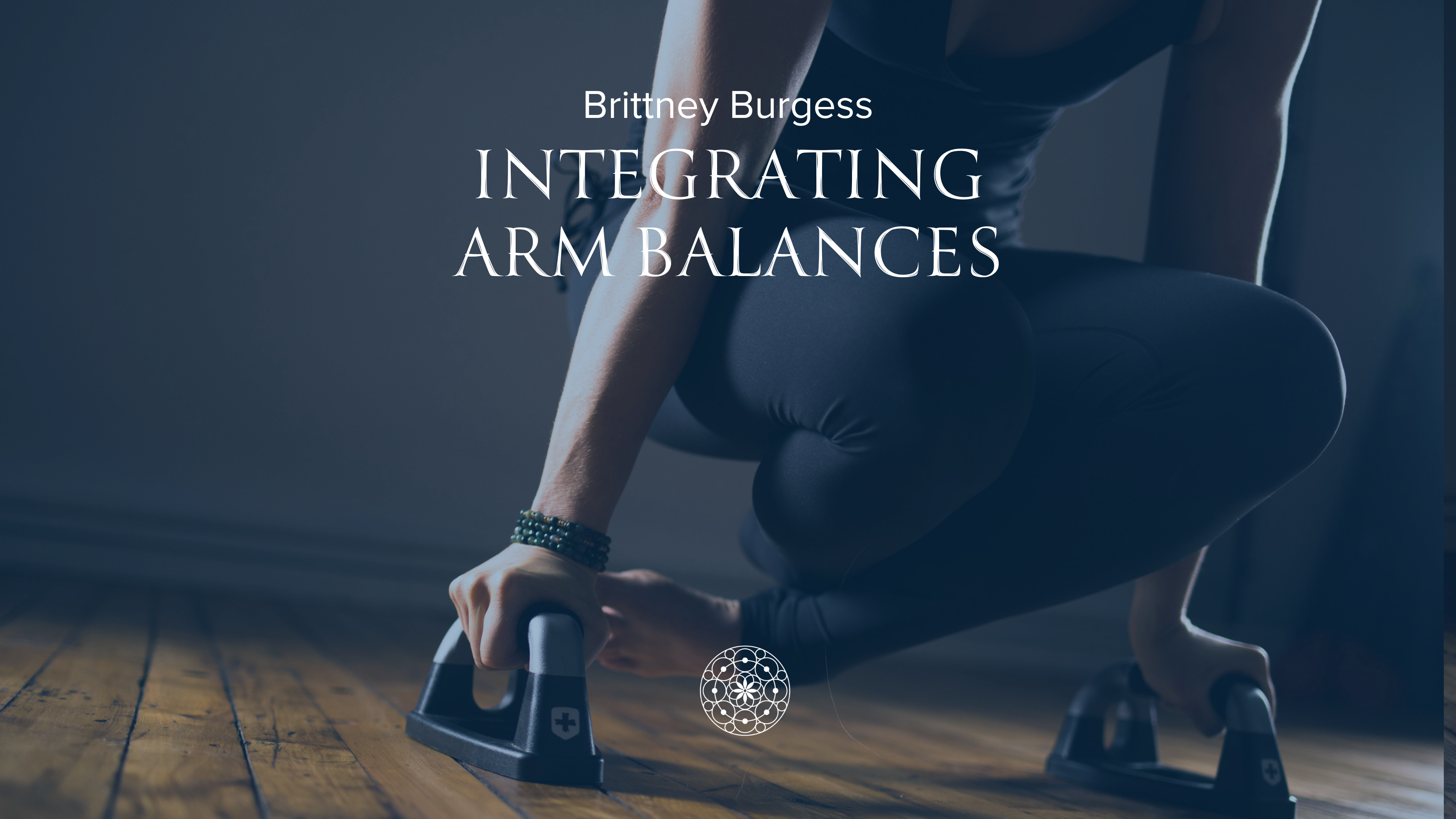 Tutorial: Integrating Arm Balances • Brittney Burgess • 10 min