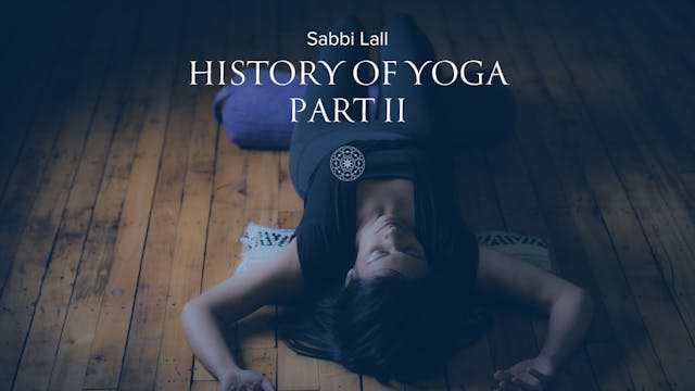 History of Yoga II • Sabbi Lall