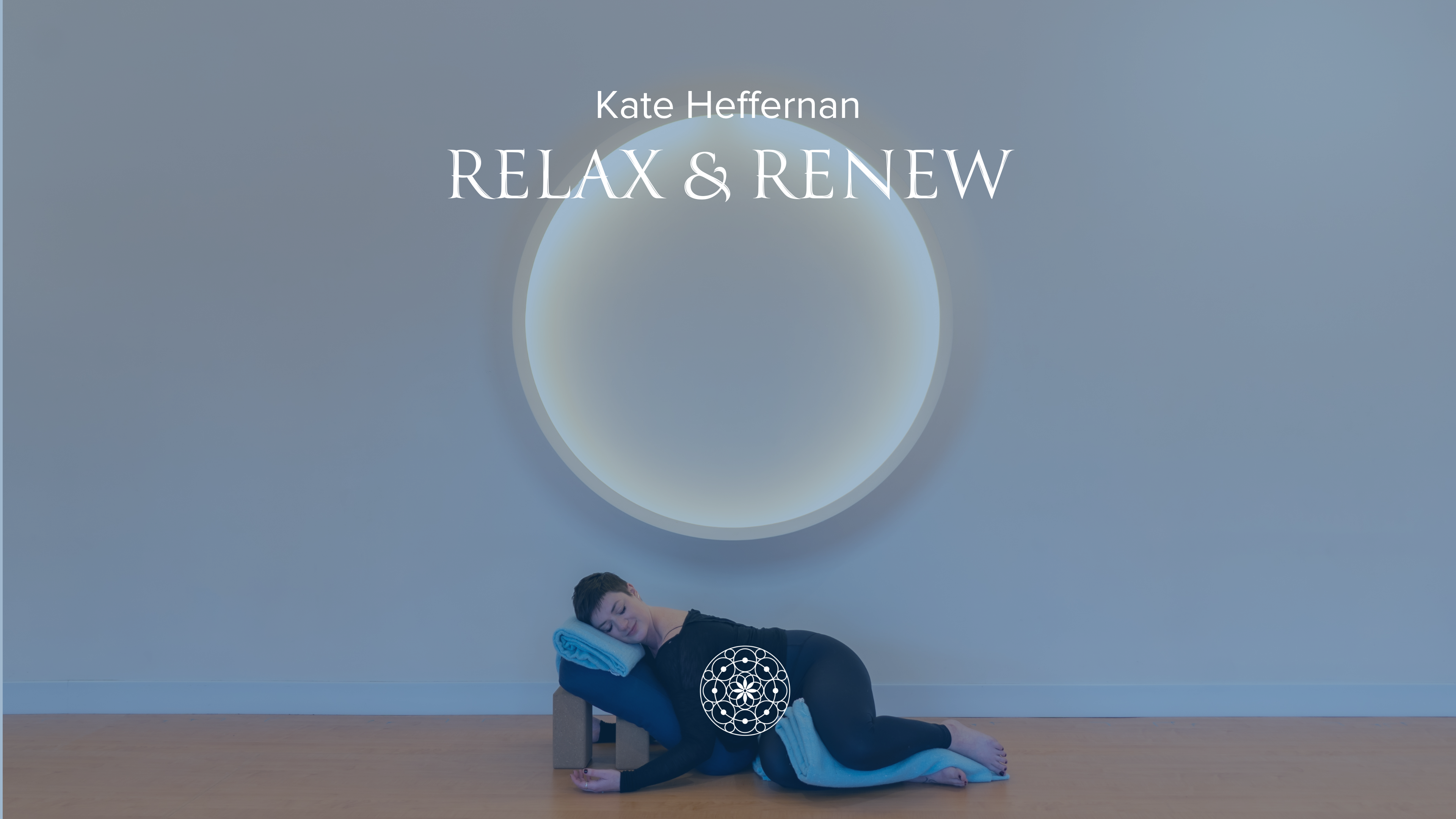 Relax & Renew • Kate Heffernan • 60 minutes