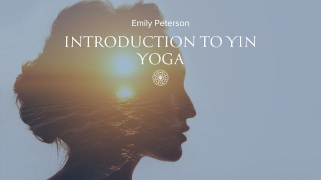 Introduction to Yin Yoga • Emily Pete...