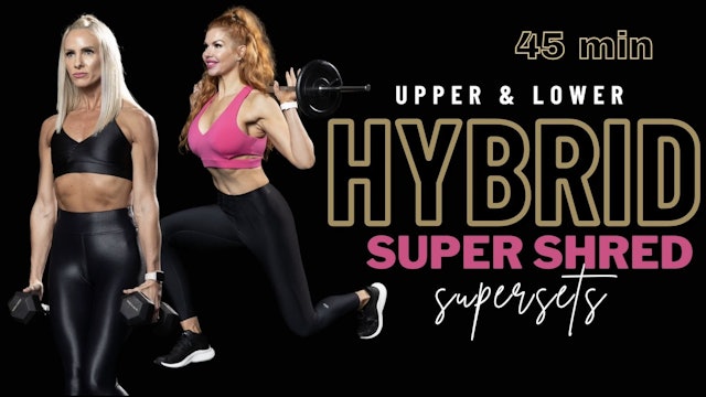 Upper & Lower Hybrid Super Shred