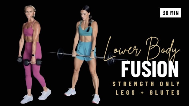 Lower Body Fusion: Glutes & Legs
