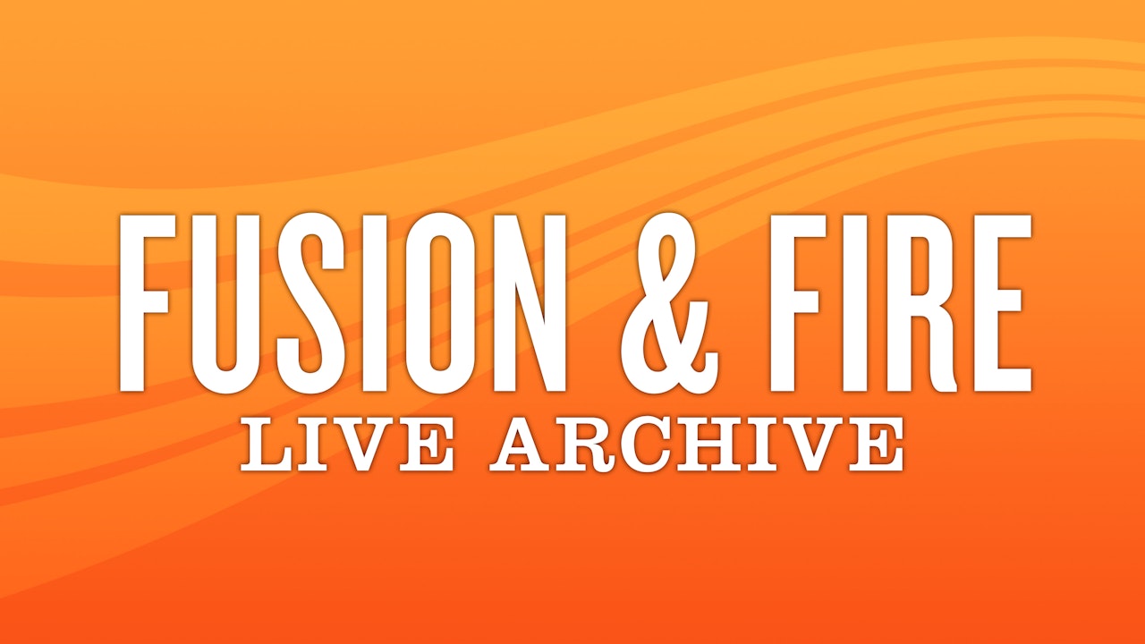 Fusion & Fire Live Archive