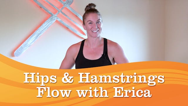 45 Min Hips & Hamstrings Flow with Erica