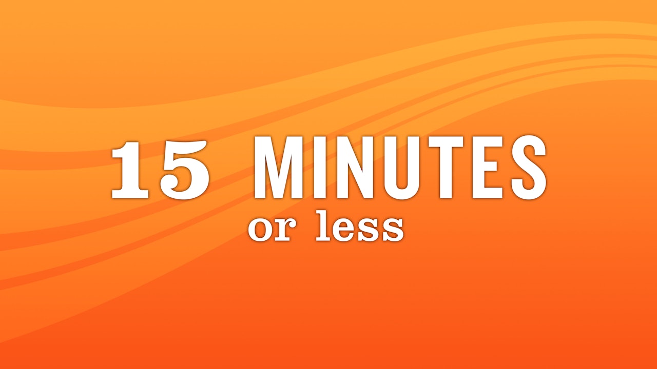 15 Minutes or Less