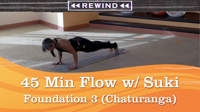 45 Minute Flow with Suki (Foundation 3: Chaturanga/Yoga Push-up) 