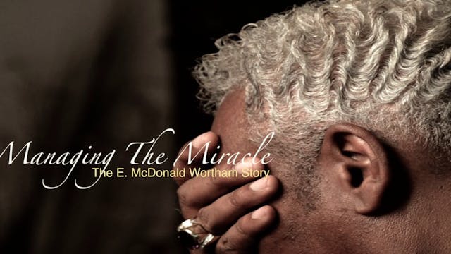 Managing The Miracle | The Bishop E. McDonald Wortham Story