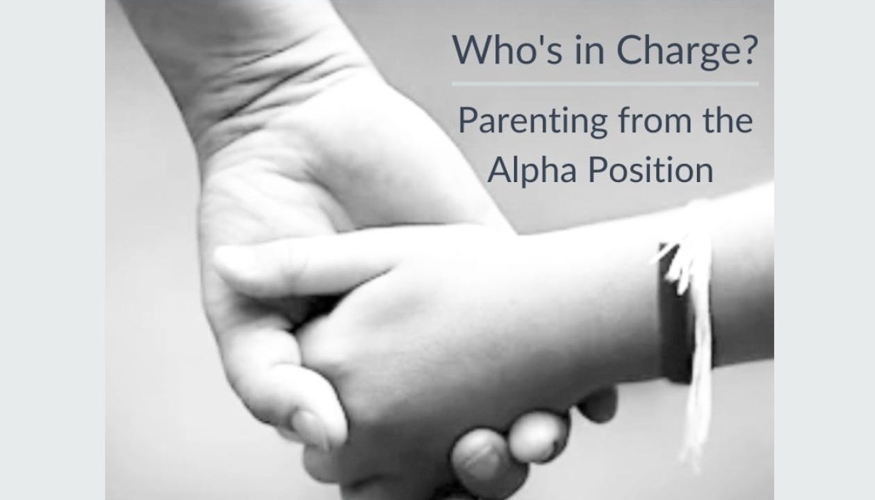 Who's in Charge? Parenting from the Alpha Position