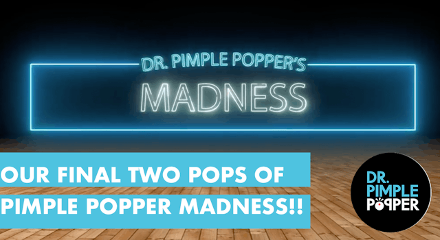 Our FINAL TWO POPS for you - PIMPLE POPPER MADNESS!!